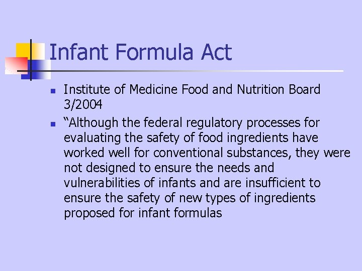 Infant Formula Act n n Institute of Medicine Food and Nutrition Board 3/2004 “Although Infant Formula Act n n Institute of Medicine Food and Nutrition Board 3/2004 “Although