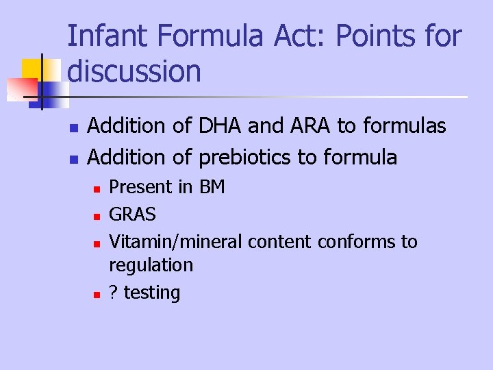 Infant Formula Act: Points for discussion n n Addition of DHA and ARA to Infant Formula Act: Points for discussion n n Addition of DHA and ARA to