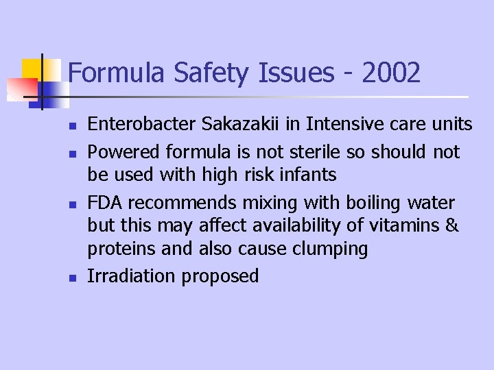 Formula Safety Issues - 2002 n n Enterobacter Sakazakii in Intensive care units Powered Formula Safety Issues - 2002 n n Enterobacter Sakazakii in Intensive care units Powered