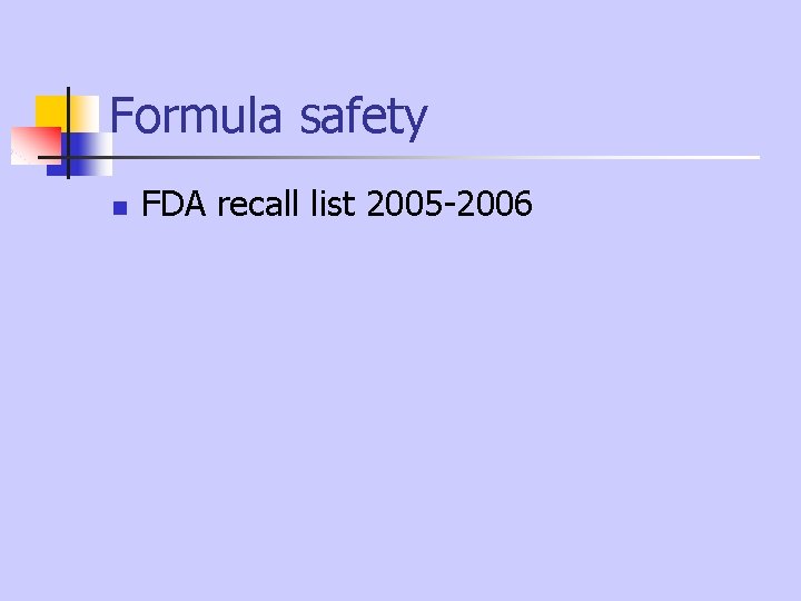 Formula safety n FDA recall list 2005 -2006 Formula safety n FDA recall list 2005 -2006
