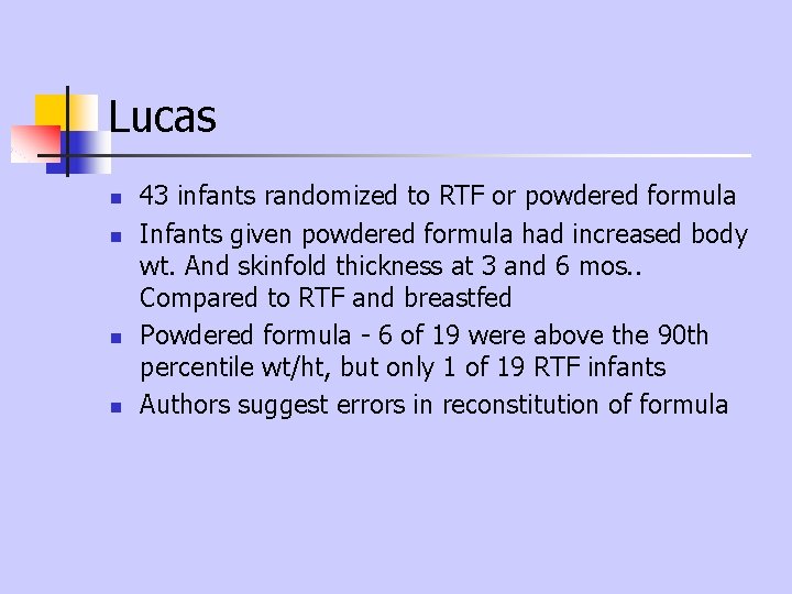 Lucas n n 43 infants randomized to RTF or powdered formula Infants given powdered Lucas n n 43 infants randomized to RTF or powdered formula Infants given powdered