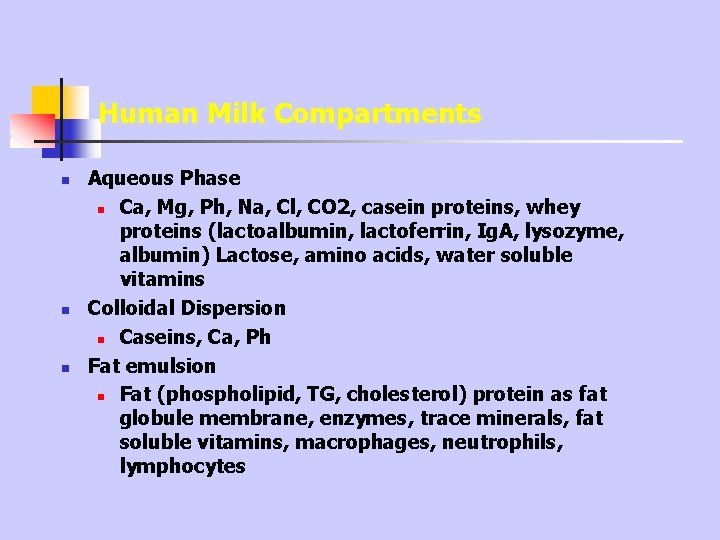Human Milk Compartments n n n Aqueous Phase n Ca, Mg, Ph, Na, Cl, Human Milk Compartments n n n Aqueous Phase n Ca, Mg, Ph, Na, Cl,