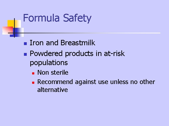 Formula Safety n n Iron and Breastmilk Powdered products in at-risk populations n n Formula Safety n n Iron and Breastmilk Powdered products in at-risk populations n n