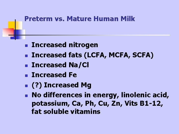 Preterm vs. Mature Human Milk n n n Increased nitrogen Increased fats (LCFA, MCFA, Preterm vs. Mature Human Milk n n n Increased nitrogen Increased fats (LCFA, MCFA,