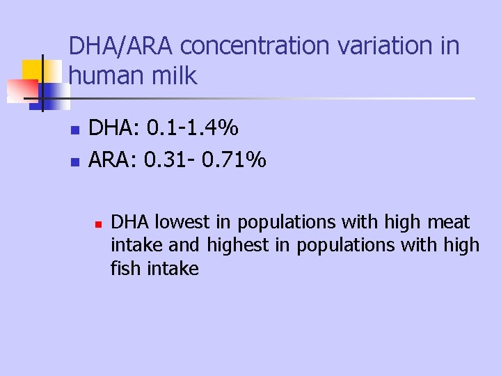DHA/ARA concentration variation in human milk n n DHA: 0. 1 -1. 4% ARA: DHA/ARA concentration variation in human milk n n DHA: 0. 1 -1. 4% ARA: