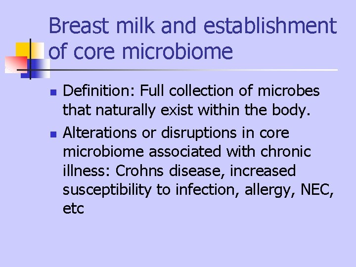 Breast milk and establishment of core microbiome n n Definition: Full collection of microbes Breast milk and establishment of core microbiome n n Definition: Full collection of microbes