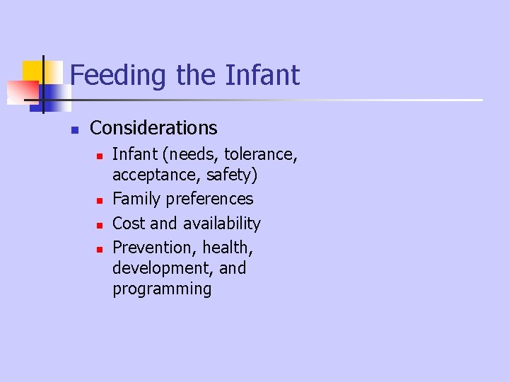 Feeding the Infant n Considerations n n Infant (needs, tolerance, acceptance, safety) Family preferences Feeding the Infant n Considerations n n Infant (needs, tolerance, acceptance, safety) Family preferences