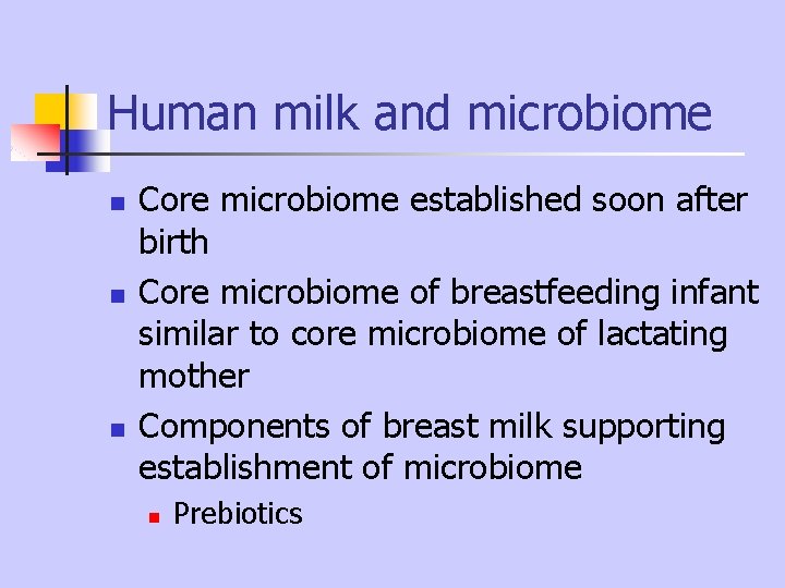 Human milk and microbiome n n n Core microbiome established soon after birth Core Human milk and microbiome n n n Core microbiome established soon after birth Core