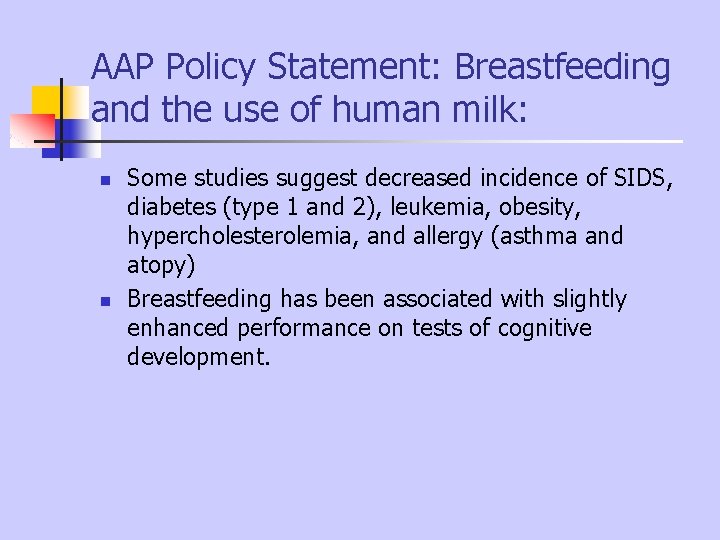 AAP Policy Statement: Breastfeeding and the use of human milk: n n Some studies AAP Policy Statement: Breastfeeding and the use of human milk: n n Some studies