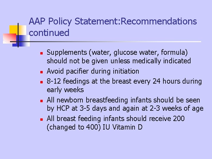 AAP Policy Statement: Recommendations continued n n n Supplements (water, glucose water, formula) should AAP Policy Statement: Recommendations continued n n n Supplements (water, glucose water, formula) should