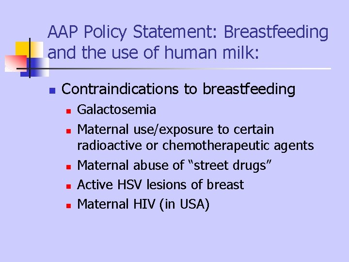 AAP Policy Statement: Breastfeeding and the use of human milk: n Contraindications to breastfeeding AAP Policy Statement: Breastfeeding and the use of human milk: n Contraindications to breastfeeding