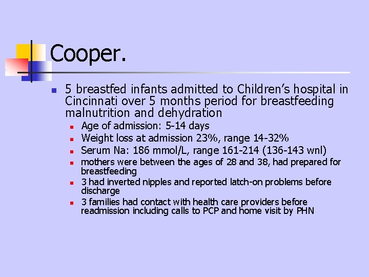 Cooper. n 5 breastfed infants admitted to Children’s hospital in Cincinnati over 5 months Cooper. n 5 breastfed infants admitted to Children’s hospital in Cincinnati over 5 months