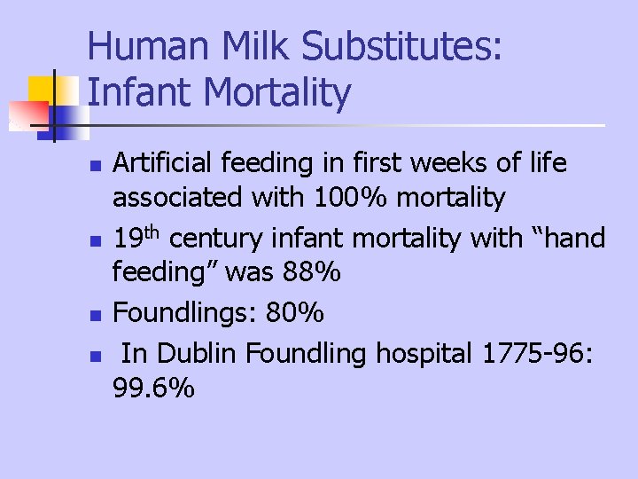Human Milk Substitutes: Infant Mortality n n Artificial feeding in first weeks of life Human Milk Substitutes: Infant Mortality n n Artificial feeding in first weeks of life