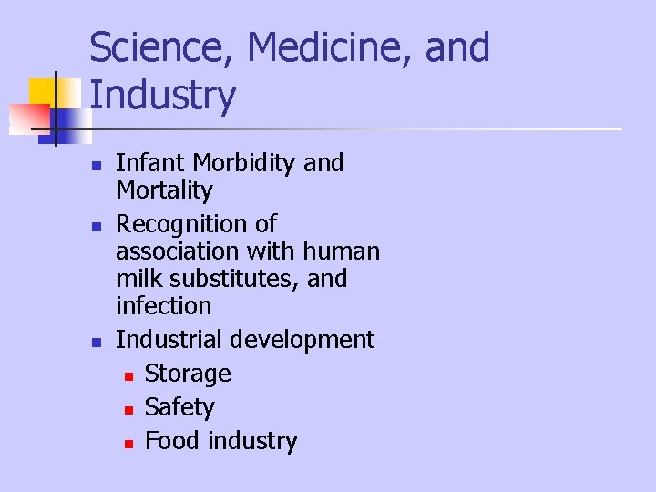 Science, Medicine, and Industry n n n Infant Morbidity and Mortality Recognition of association Science, Medicine, and Industry n n n Infant Morbidity and Mortality Recognition of association