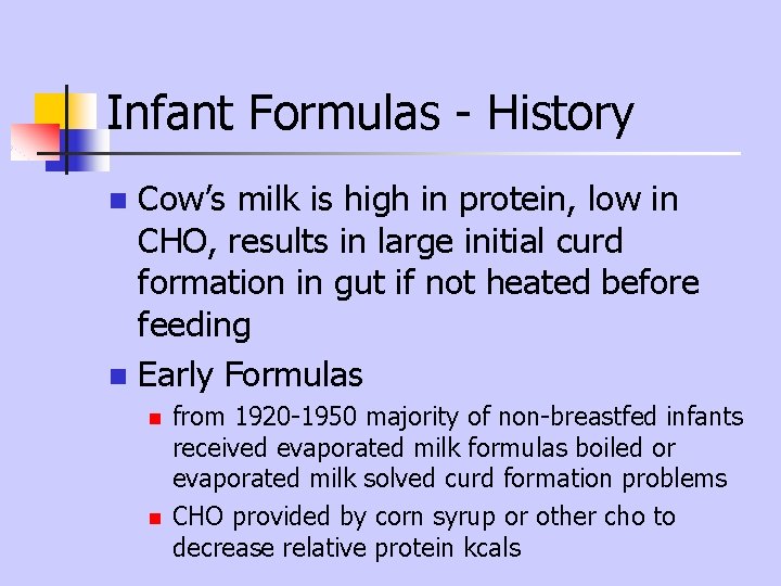 Infant Formulas - History Cow’s milk is high in protein, low in CHO, results Infant Formulas - History Cow’s milk is high in protein, low in CHO, results