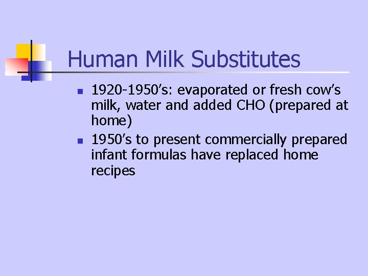 Human Milk Substitutes n n 1920 -1950’s: evaporated or fresh cow’s milk, water and Human Milk Substitutes n n 1920 -1950’s: evaporated or fresh cow’s milk, water and