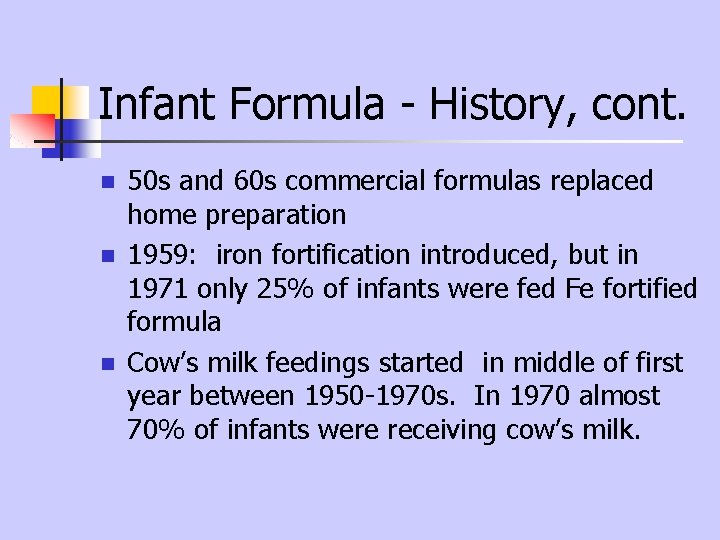 Infant Formula - History, cont. n n n 50 s and 60 s commercial Infant Formula - History, cont. n n n 50 s and 60 s commercial