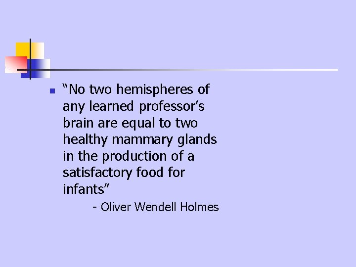 n “No two hemispheres of any learned professor’s brain are equal to two healthy n “No two hemispheres of any learned professor’s brain are equal to two healthy