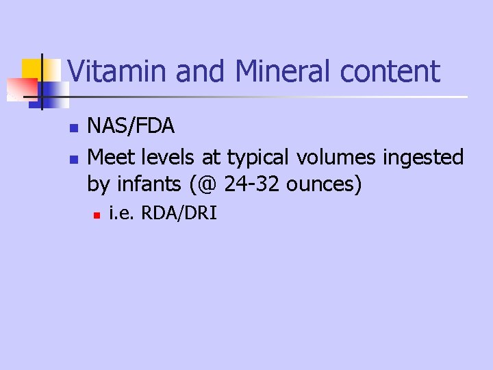 Vitamin and Mineral content n n NAS/FDA Meet levels at typical volumes ingested by Vitamin and Mineral content n n NAS/FDA Meet levels at typical volumes ingested by
