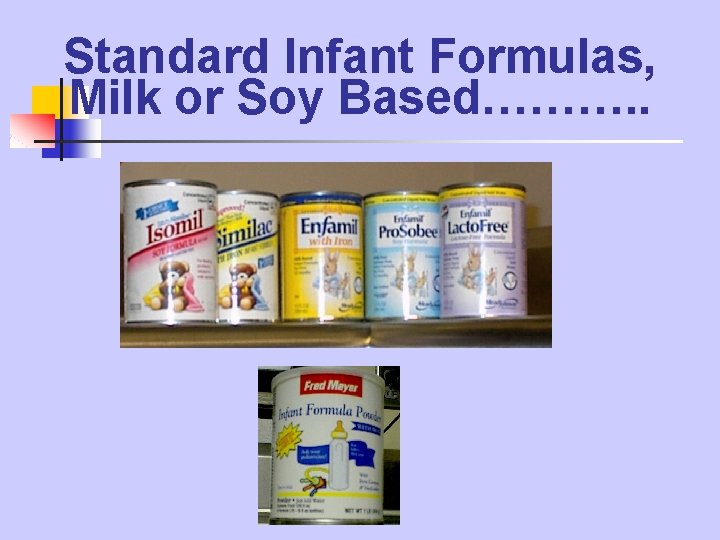 Standard Infant Formulas, Milk or Soy Based………. . Standard Infant Formulas, Milk or Soy Based………. .