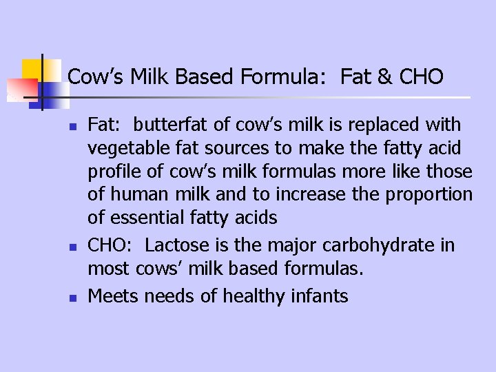 Cow’s Milk Based Formula: Fat & CHO n n n Fat: butterfat of cow’s Cow’s Milk Based Formula: Fat & CHO n n n Fat: butterfat of cow’s
