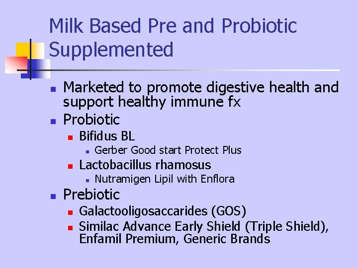 Milk Based Pre and Probiotic Supplemented n n Marketed to promote digestive health and Milk Based Pre and Probiotic Supplemented n n Marketed to promote digestive health and