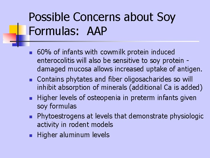 Possible Concerns about Soy Formulas: AAP n n n 60% of infants with cowmilk Possible Concerns about Soy Formulas: AAP n n n 60% of infants with cowmilk