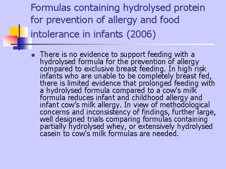 Formulas containing hydrolysed protein for prevention of allergy and food intolerance in infants (2006) Formulas containing hydrolysed protein for prevention of allergy and food intolerance in infants (2006)