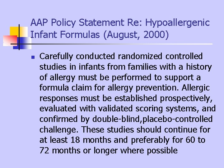 AAP Policy Statement Re: Hypoallergenic Infant Formulas (August, 2000) n Carefully conducted randomized controlled AAP Policy Statement Re: Hypoallergenic Infant Formulas (August, 2000) n Carefully conducted randomized controlled