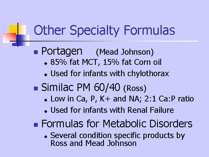 Other Specialty Formulas n Portagen n Similac PM 60/40 (Ross) (Mead Johnson) u 85% Other Specialty Formulas n Portagen n Similac PM 60/40 (Ross) (Mead Johnson) u 85%