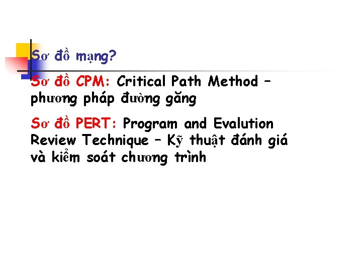 Sơ đồ mạng? Sơ đồ CPM: Critical Path Method – phương pháp đường găng
