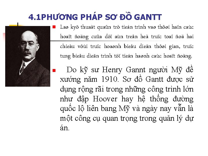 4. 1 PHƯƠNG PHÁP SƠ ĐỒ GANTT n Laø kyõ thuaät quaûn trò tieán