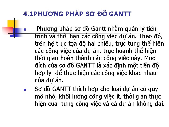4. 1 PHƯƠNG PHÁP SƠ ĐỒ GANTT n n Phương pháp sơ đồ Gantt
