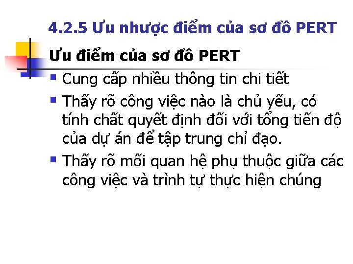 4. 2. 5 Ưu nhược điểm của sơ đồ PERT Ưu điểm của sơ