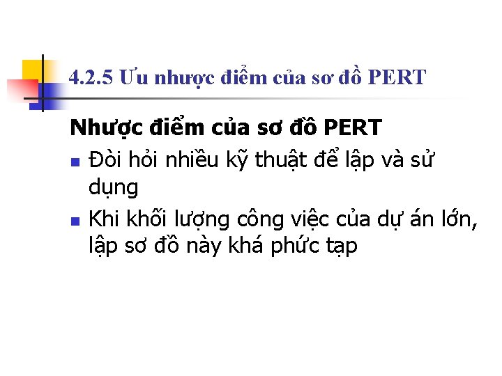 4. 2. 5 Ưu nhược điểm của sơ đồ PERT Nhược điểm của sơ