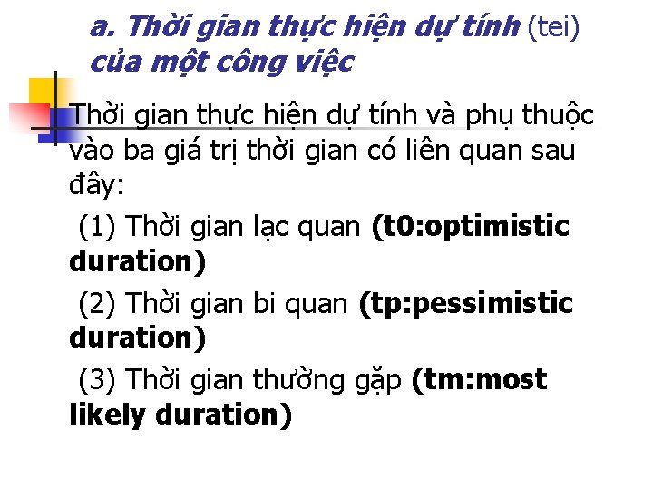a. Thời gian thực hiện dự tính (tei) của một công việc Thời gian