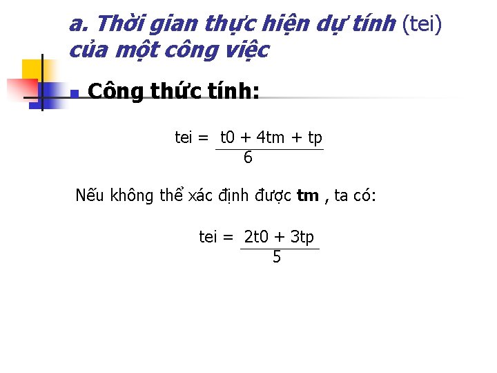 a. Thời gian thực hiện dự tính (tei) của một công việc n Công