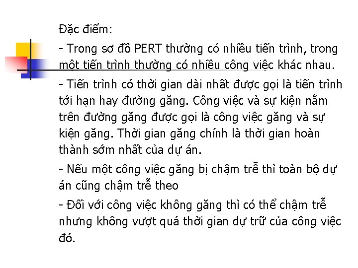 Đặc điểm: - Trong sơ đồ PERT thường có nhiều tiến trình, trong một
