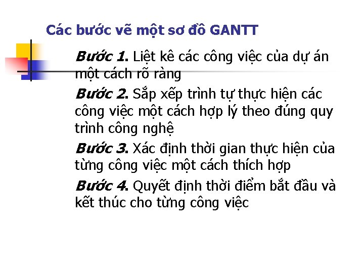 Các bước vẽ một sơ đồ GANTT Bước 1. Liệt kê các công việc