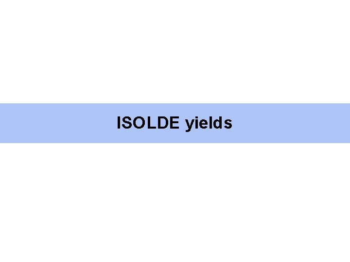 ISOLDE yields 