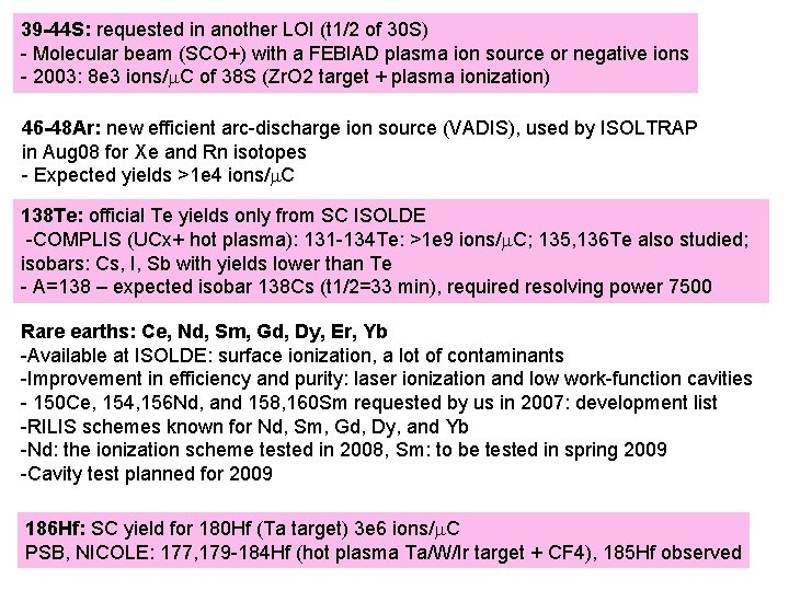 39 -44 S: requested in another LOI (t 1/2 of 30 S) - Molecular