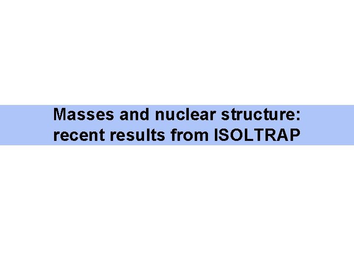 Masses and nuclear structure: recent results from ISOLTRAP 