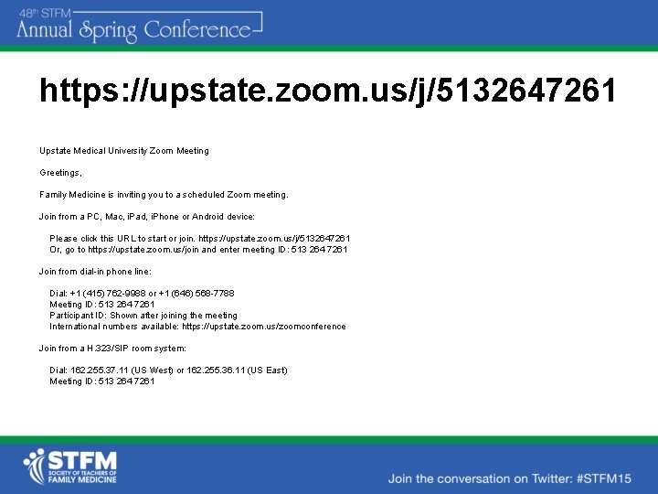 https: //upstate. zoom. us/j/5132647261 Upstate Medical University Zoom Meeting Greetings, Family Medicine is inviting