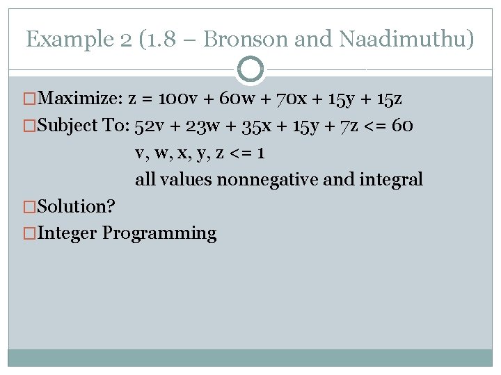 Example 2 (1. 8 – Bronson and Naadimuthu) �Maximize: z = 100 v + Example 2 (1. 8 – Bronson and Naadimuthu) �Maximize: z = 100 v +