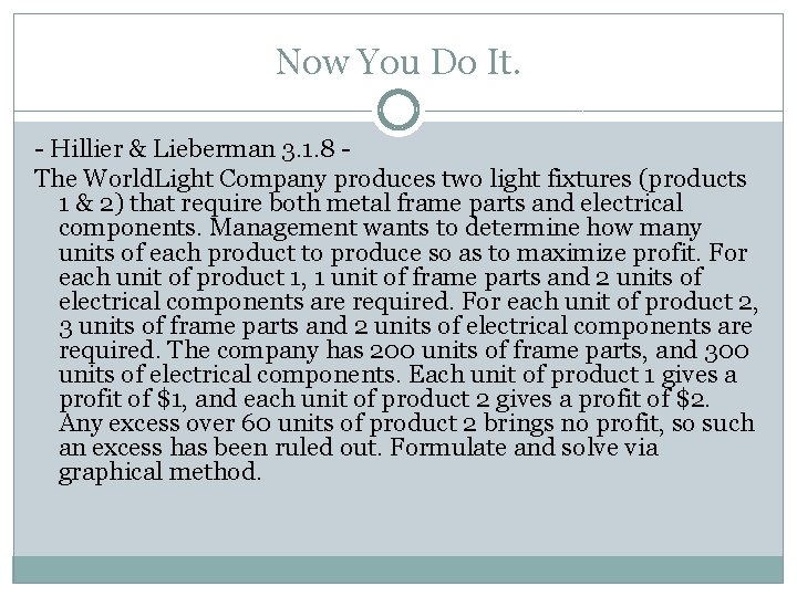 Now You Do It. - Hillier & Lieberman 3. 1. 8 The World. Light Now You Do It. - Hillier & Lieberman 3. 1. 8 The World. Light