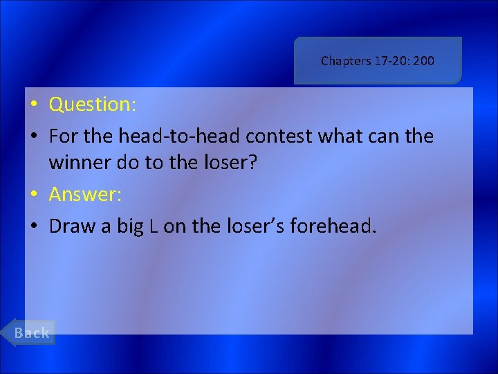 Chapters 17 -20: 200 • Question: • For the head-to-head contest what can the