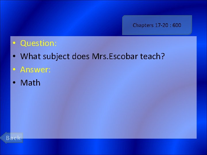 Chapters 17 -20 : 600 • • Question: What subject does Mrs. Escobar teach?