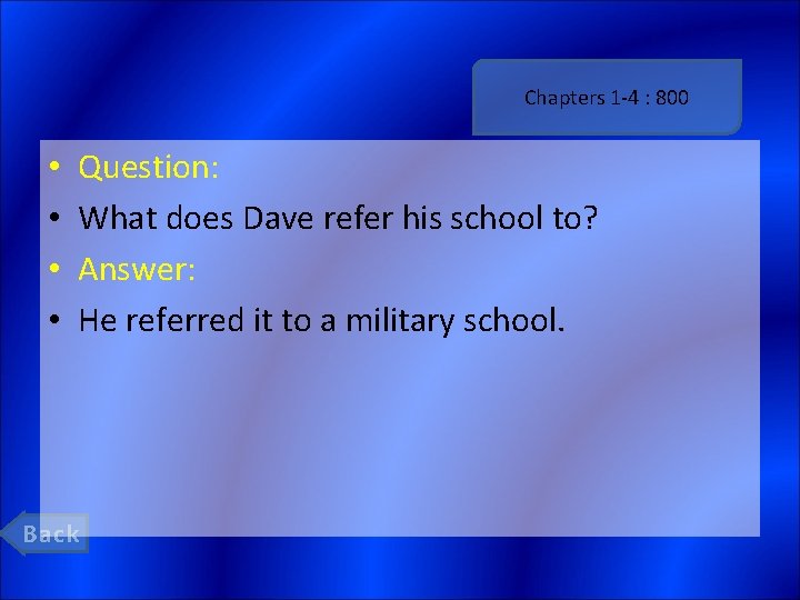 Chapters 1 -4 : 800 • • Question: What does Dave refer his school