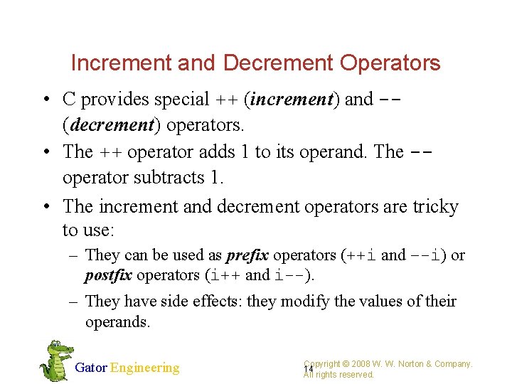 Increment and Decrement Operators • C provides special ++ (increment) and -- (decrement) operators.