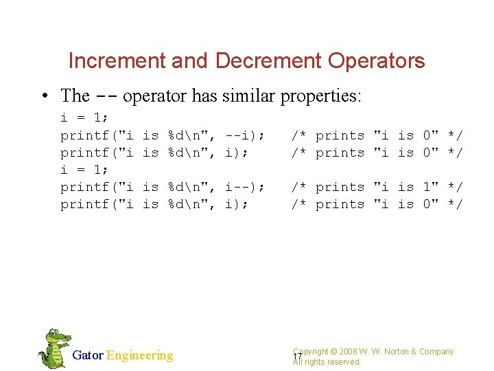 Increment and Decrement Operators • The -- operator has similar properties: i = 1;